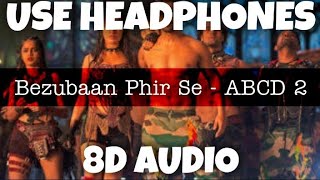 Bezubaan Phir Se - ABCD 2 | Vishal Dadlani, Anushka Manchanda & MadhavK | 8D Audio - U Music Tuber 🎧