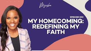 My Homecoming Part I: Redefining My Faith | Episode 002