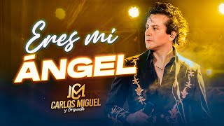 CARLOS MIGUEL - ERES MI ÁNGEL