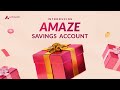 Get rewards worth Rs. 11,000* with AMAZE, a zero-balance digital savings account