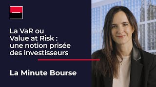 La Minute Bourse: La VaR ou Value at Risk; une notion prisée des investisseurs