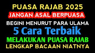 JANGAN ASAL BERPUASA RAJAB !! Inilah 5 Cara Terbaik Melakukan Puasa Rajab Lengkap Bacaan Niatnya