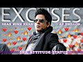 Excuses (AP Dhillon) Ft. SRK🔥|SRK Attitude Status🔥|SRK Edit|SRK Status|SRK Whatsapp Status|#srk