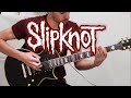 SLIPKNOT | ALL OUT LIFE | GUITAR COVER + TABS (NEW SONG 2018)
