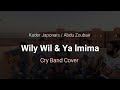 Kader Japonais & Abdu Zoubair - Wily Wil l Ya Lmima (Cry Band Cover)