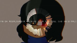 Reupload: Frisk Megalovania - Cries From The Soul [v3]