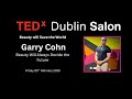 Beauty will always decide the future | Garry Cohn | TEDxDublin Salon