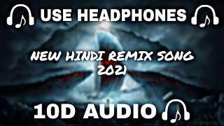 [10D AUDIO] 10D Bollywood Remix || NEW HINDI REMIX SONG 2021 || 10d Music 🎵  - 10D SOUNDS