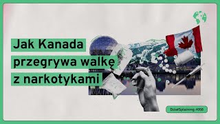 Jak Kanada przegrywa walkę z narkotykami (DziałSplaining#058)