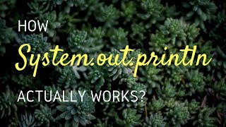 Java Basics: How System.out.println actually works?