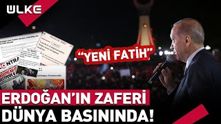 Cumhurbaşkanı Erdoğan'ın Zaferi Dünya Basınında!