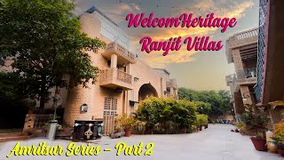 VLOG 12 WelcomHeritage by Ranjit Villas | Most Luxury Resort | AMRITSAR SERIES Episode 2