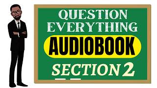 Section 2 - Question Everything AUDIOBOOK Narrated by Author, Kenny Glenn