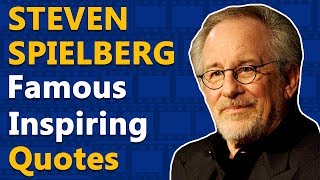 Top Famous Inspirational & Motivational Quotes by Steven Spielberg | Hollywood Film Director