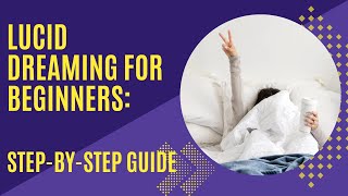 Lucid Dreaming for Beginners: Step-by-Step Guide! #luciddreams #stepbystep #motivation #behappy