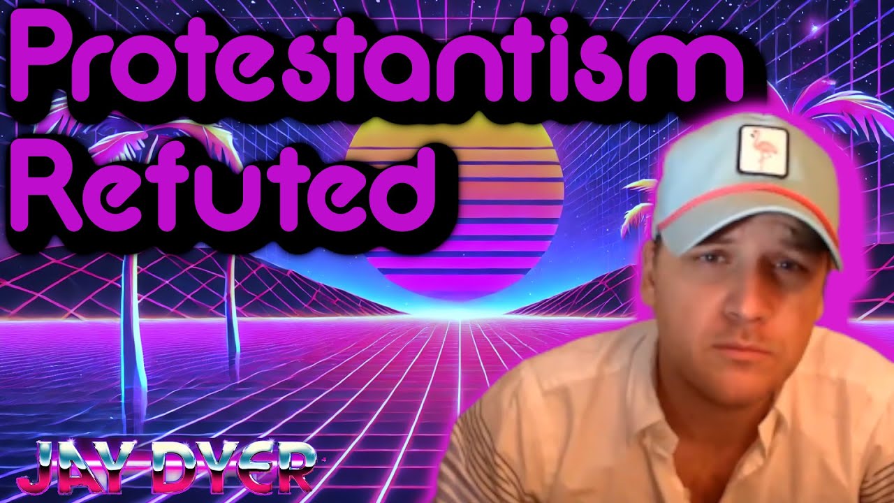 Protestantism Refuted By Jay Dyer Youtube