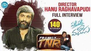 Director Hanu Raghavapudi Exclusive Interview || Frankly With TNR #140