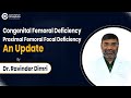 Congenital Femoral Deficiency & Proximal Femoral Focal Deficiency - An Update | Dr. Ravinder Dimri