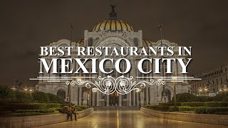 Top 7 Best Restaurants In Mexico City | Fine Dining Restaurants In Mexico City