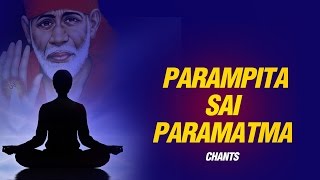 Parampita Sai Paramatma - Sai Bhajan Meditation Chants | Shailendra Bhartti | SAI AASHIRWAD