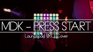 MDK - Press Start // Launchpad Cover