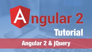 Angular 2 Tutorial (2016) - Angular 2 & jQuery (use with caution!)