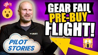 Gear Failure on PreBuy Flight - Pilot Stories