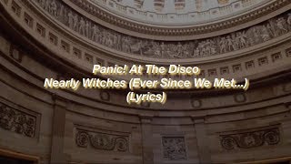 Panic! At The Disco || Nearly Witches (Ever Since We Met...) || (Lyrics)