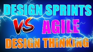 Design Thinking vs Agile Sprints vs Design Sprints (2022)