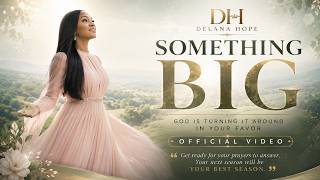 Something Big-Delana Hope (Official Video)