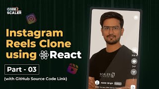 Create a Instagram Reels App from Scratch | React JS Project | React JS Tutorial - Code with Scaler