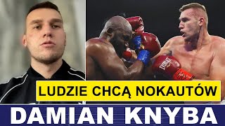 DAMIAN KNYBA: LUDZIE CHCĄ NOKAUTÓW