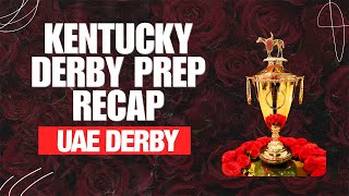 DRF Kentucky Derby Prep Recap | UAE Derby 2024