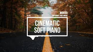 (No Copyright Music) Cinematic Soft Piano [Cinematic Music] by MokkaMusic / Raindrop