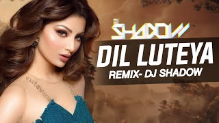 Dil lutiya (Remix) Dj Shadow & Dj Abhijit (CLUB MIX)