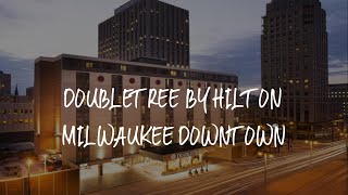 DoubleTree by Hilton Milwaukee Downtown Review - Milwaukee , United States of America