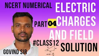 Electric Charges and Field Class 12th!! CBSE UP BOARD ENGLISH Medium!! NCERT Numerical Solutions