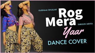 Rog mera yaar- Dance cover | gurnam bhullar & Sargun mehta | latest punjabi song 2023 | The Nachania