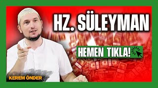 Dünyanın gördüğü en zengin insan: Süleyman Aleyhisselam / Kerem Önder