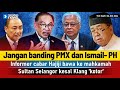 TERKINI! Jangan banding PMX dan Ismail | Informer cabar Hajiji | Sultan Selangor kesal Klang kotor