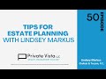 Tips for Estate Planning With Lindsey Markus (Ep. 50)