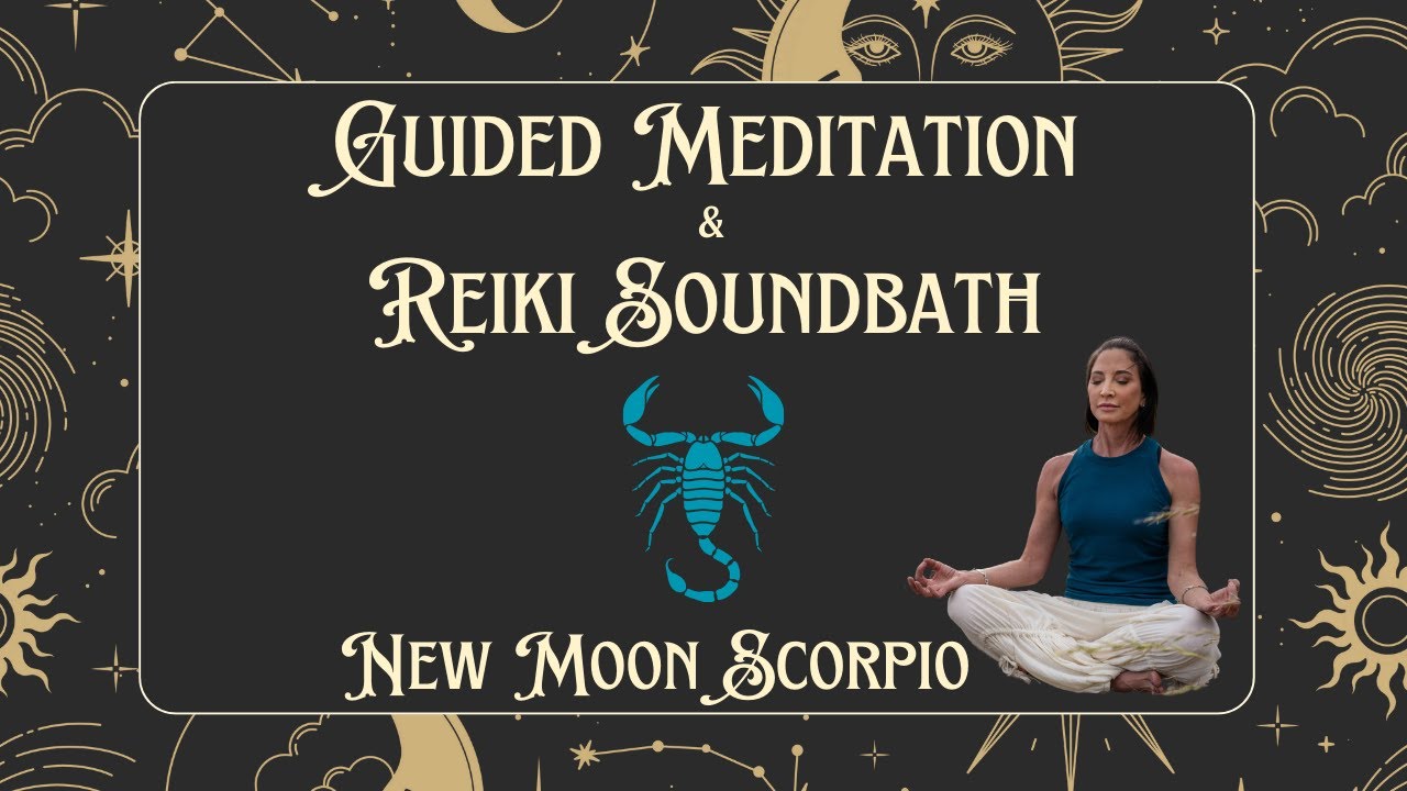 New Moon In Scorpio Guided Meditation & Reiki-Infused Soundbath - YouTube