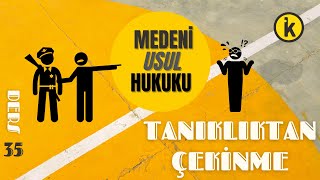 35) MEDENİ USUL HUKUKU - TANIKLIKTAN ÇEKİNME - 2023 / 2024 GÜNCEL