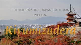 Episode 14: Photographing Kiyomizudera in Autumn