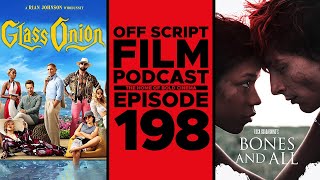 Glass Onion & Bones and All | Off Script Film Review - Episode 198