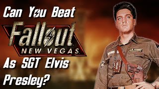 Can You Beat Fallout New Vegas As SGT Elvis Presley?