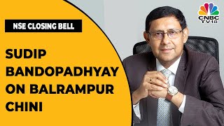 Sudip Bandopadhyay Shares His Views On Balrampur Chini's Stock | NSE Closing Bell | CNBC-TV18