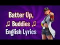 BATTER UP, BUDDIES (Lyrics) English - Fortnite Lobby Track