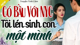 Càng Nghe Càng Hay - CÓ BẦU VỚI NGƯỜI YÊU CŨ, TÔI LÉN SINH CON MỘT MÌNH - Truyện Hôn Nhân 2025