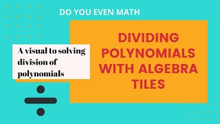 Dividing polynomials with algebra tiles